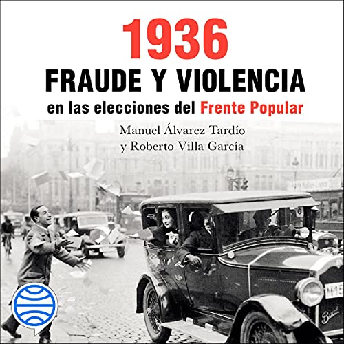 1936 (Spanish Edition): Fraude y violencia en las elecciones del Frente Popular