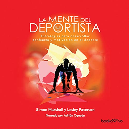 La mente del deportista: Estrategias para desarrollar confianza y motivación en el deporte