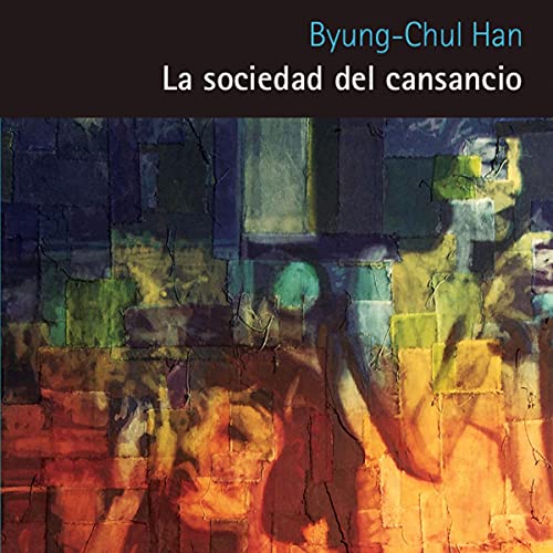Audiolibro La Sociedad del Cansancio: Segunda Edición Ampliada 1 La Sociedad del Cansancio: Segunda Edición Ampliada