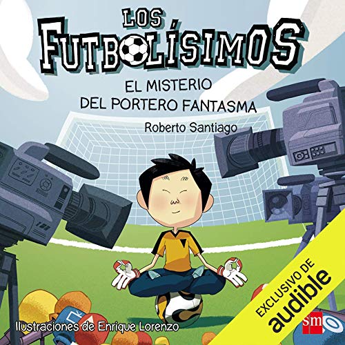 Audiolibro Los Futbolisimos 03. El Misterio Del Portero Fantasma (Narración en Castellano) 1 Los Futbolisimos 03. El Misterio Del Portero Fantasma (Narración en Castellano)