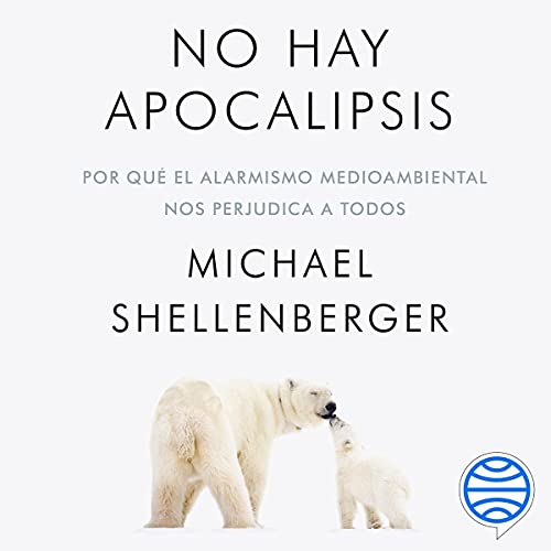 Audiolibro No hay apocalipsis: Por qué el alarmismo medioambiental nos perjudica a todos 1 No hay apocalipsis: Por qué el alarmismo medioambiental nos perjudica a todos
