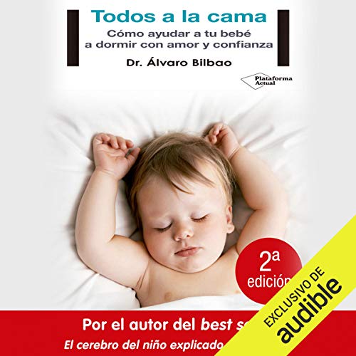 Todos a la cama: Cómo ayudar a tu bebé a dormir con amor y confianza